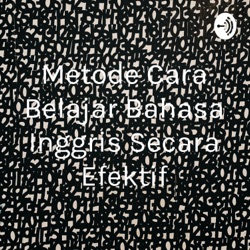 Metode Cara Belajar Bahasa Inggris Secara Efektif