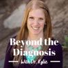 Beyond the Diagnosis with Dr. Kylie artwork