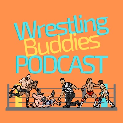Wrestling Buddies Podcast Wrestling Buddies Podcast