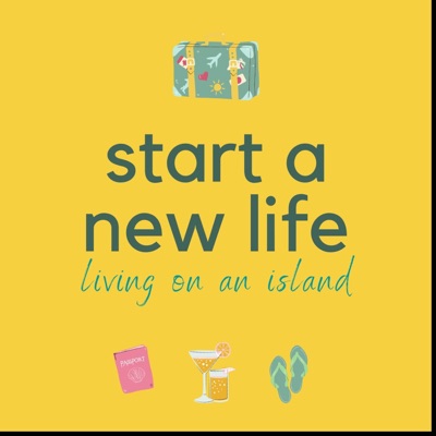 Start a New Life Living on an Island Start a New Life Living on an Island