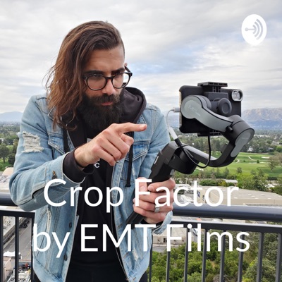 Crop Factor by EMT Films Crop Factor by EMT Films