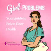 Girl Problems: Your Guide to Pelvic Floor Health - Mary M South