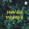 How did they do it artwork