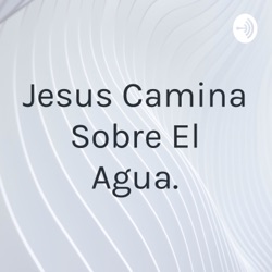 Jesus Camina Sobre El Agua.