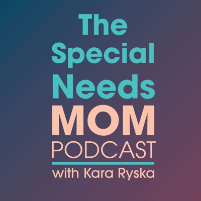 The Special Needs Mom Podcast The Special Needs Mom Podcast