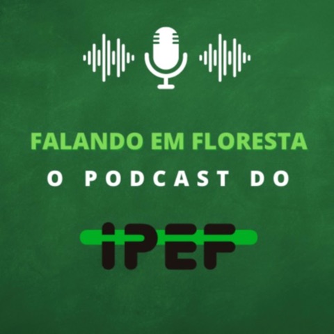 Falando em Floresta - o podcast do IPEF