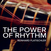 The Power of Rhythm - Reinhard Flatischler