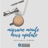 Migraine Minute News Update artwork