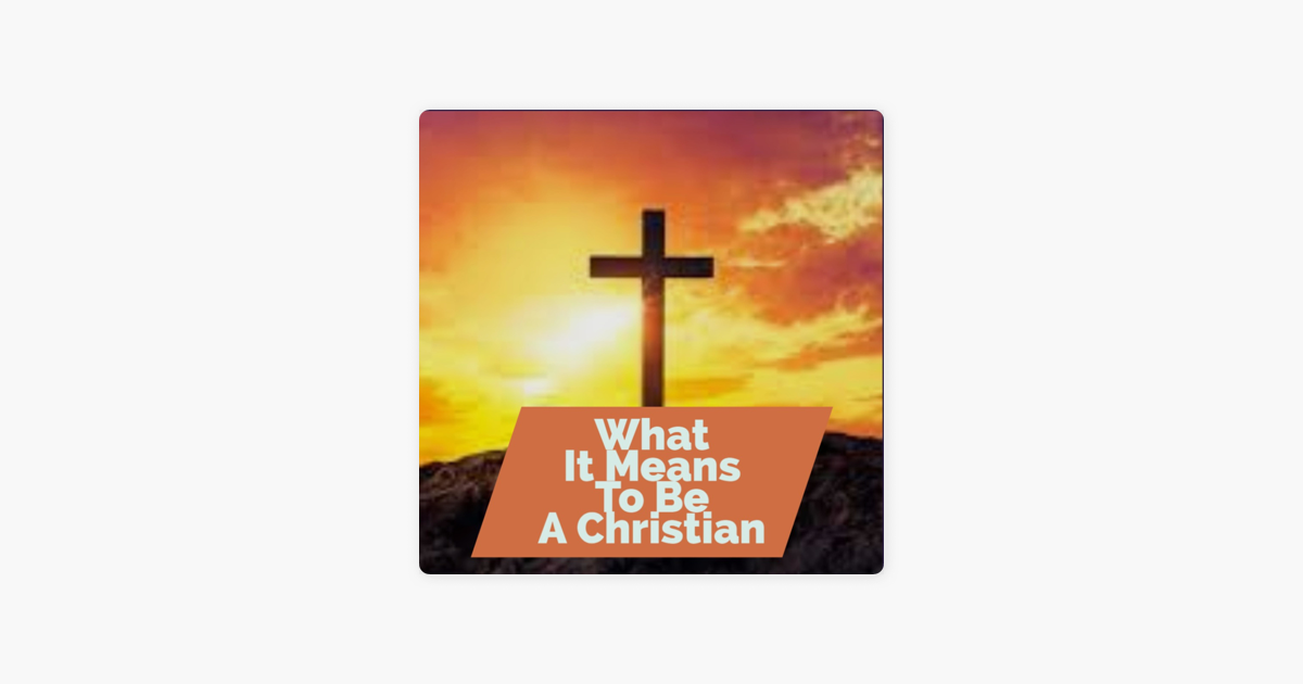 what-does-it-mean-to-be-a-christian-en-apple-podcasts