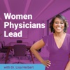 Women Physicians Lead: Leadership tips, career advice and work-life strategies for women physicians artwork