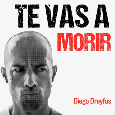 Te vas a morir:Diego Dreyfus