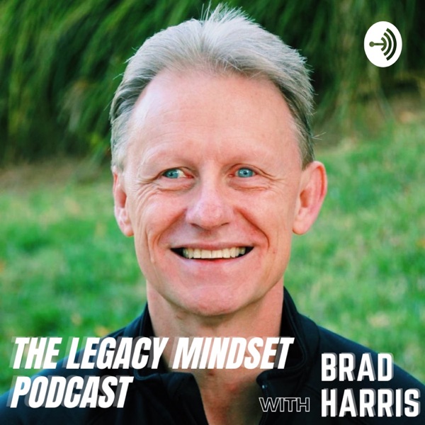The Legacy Mindset Podcast with Brad Harris Artwork