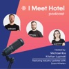 I Meet Hotel - The Hoteliers Podcast artwork