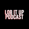 Lob It Up Podcast artwork