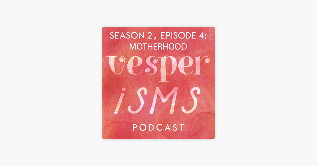 ‎VESPERISMS: The Art of Thinking for Yourself: Vesperisms S2E4: To Mother or Not to Mother on Apple Podcasts