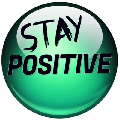 Be Positive Stay Positive Podcast Be Positive Stay Positive Podcast
