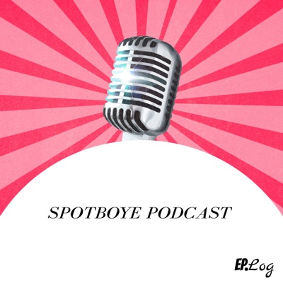 SPOTBOYE PODCAST SPOTBOYE PODCAST