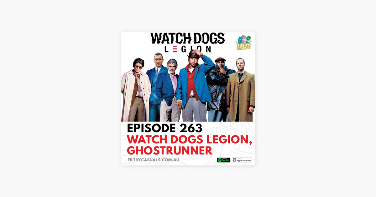 Filthy Casuals With Tommy Dassalo Ben Vernel And Adam Knox Episode 263 Watch Dogs Legion Review Ghostrunner Review On Apple Podcasts