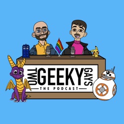 Two Geeky Gays - The Podcast