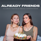 Already Friends - Allison Wetig and Ceara Kirkpatrick