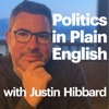 Politics in Plain English with Justin Hibbard artwork