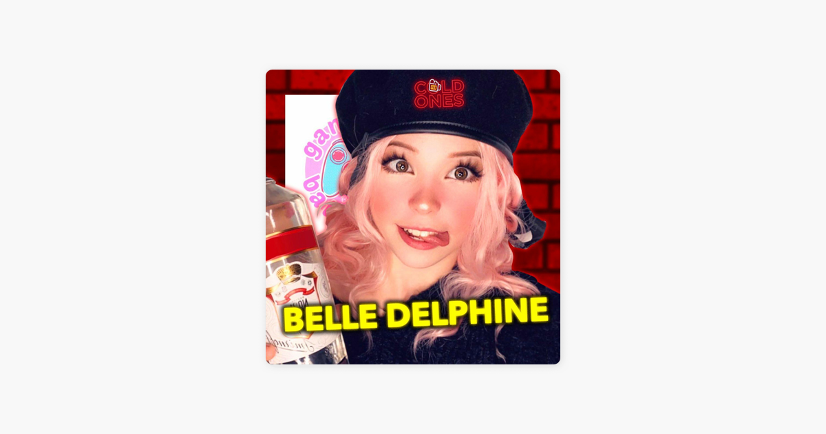 Cold Ones Belle Delphine Cold Coldones On Apple Podcasts