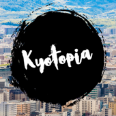 Kyotopia Podcast - Kyotopia