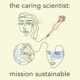 The Caring Scientist: Mission Sustainable