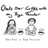 Chats Over Coffee With My Yoga Teacher artwork