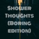 Shower Thoughs (Boring Edition) ep.4 Missouri