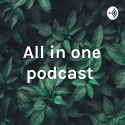 All in one podcast  (Trailer)