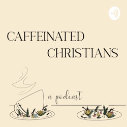 Episode 1: What is Caffeinated Christians?