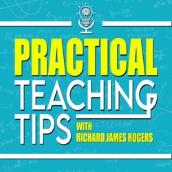 Practical Teaching Tips with Richard James Rogers