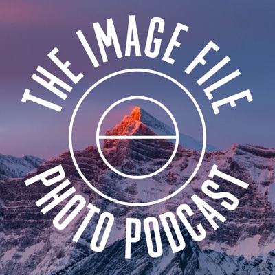 The Image File Photography Podcast The Image File Photography Podcast