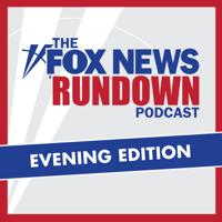 Fox News Rundown Evening Edition podcast