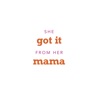 She Got It From Her Mama artwork