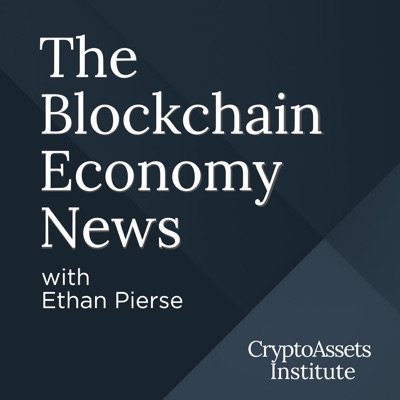 The Blockchain Economy News with Ethan Pierse The Blockchain Economy News with Ethan Pierse
