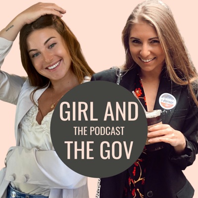 Girl and The Gov, The Podcast Girl and The Gov, The Podcast