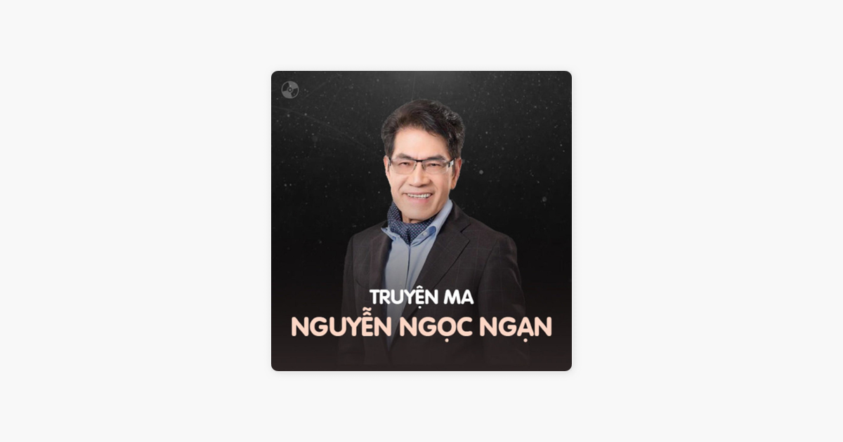 Truyện Ma Nguyễn Ngọc Ngạn On Apple Podcasts