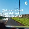 Welcome! Let’s talk about child and adolescent mental health! artwork