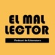 El Mal Lector: Podcast de Literatura 