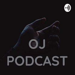 OJ PODCAST