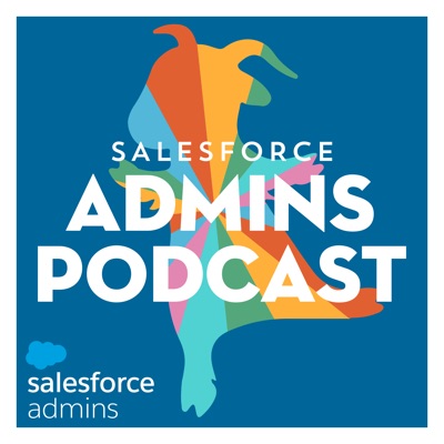 The Salesforce Admins Podcast The Salesforce Admins Podcast