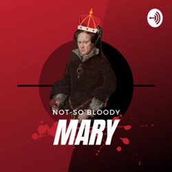 Mary Tudor Minicast Two: Edward Tudor