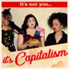 It's Not You, It's Capitalism artwork