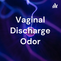 Vaginal Discharge Odor