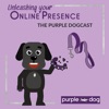 Unleashing your Online Presence - The Purple Dogcast artwork