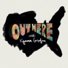 OUT HERE artwork