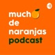 Mucho de Naranjas Podcast