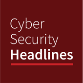 Cyber Security Headlines - CISO Series